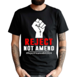 Reject Not Amend Reject Finance Bill 2024 Shirt