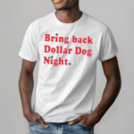 Orion Kerkering Wearing Bring Back Dollar Dog Night Shirt