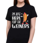 Hot Dog I’m Just Here For The Wieners Sausage Lovers Shirt