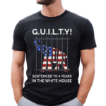 Guilty Sentenced To 4 Years In The White House Shirt