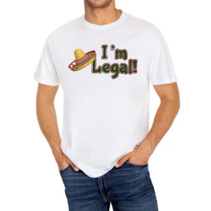 I’m Legal Shirt