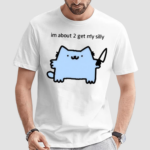 Im About 2 Get Really Silly Shirt