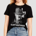 Clint Eastwood Go Head Make My Day Shirt