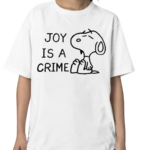 Joy Is A Crime Peanuts Shirt