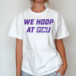 We Hoop At Gcu Shirt