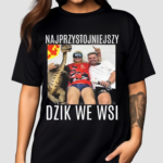 Najprzystojniejszy Dzik We Wsi Shirt