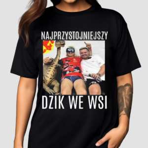Najprzystojniejszy Dzik We Wsi Shirt