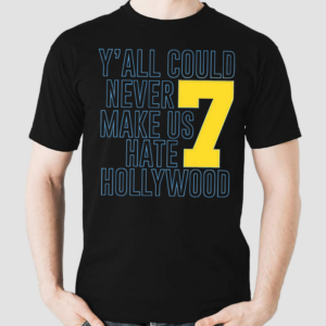 Jai Dash Yall Could Never Make Us Hate Hollywood 7 Shirt