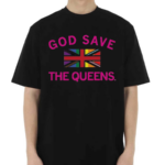 Best God Save The Queens Shirt