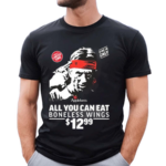 All You Can Eat Boneless Wings 12 99 Shirt