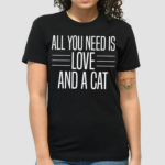 All You Need Is Love and a Cat Shirt