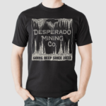 Desperado Mining Company Going Deep Since 2023 Shirt