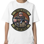 Too Fat To Run Will Fight Instead Overweight Military Shirt