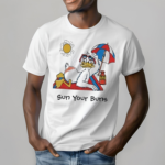 Sun Your Buns Shirt