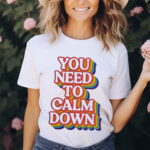 You Need To Calm Down Pride Parade Shirt