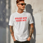 Nelliesprintstudio Dyslexic With Tassive Mits Shirt