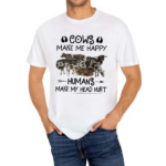 Cows Make Me Happy Humans Make My Head Hurt Shirt