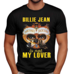 Michael Jackson Billie Jean Is Not My Lover Shirt