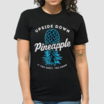 Upside Down Pineapple Shirt