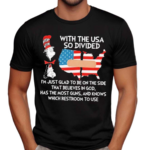 With The USA Divided Believes In God Shirt