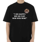 Ivan Miroshnichenko I So Happy We Go Cup Win Win Win Shirt