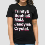 Trinity And Sophia And Mallory And Jaedyn And Crystal Shirt