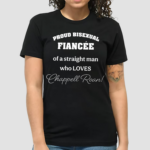 Proud Bisexual Fiancee Of A Straight Man Who Loves Chappell Roan Shirt