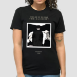 Who Are We To Fight The Alchemy Taylor Swift Concert Shirt