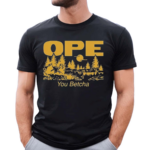 Ope You Betcha 2024 Shirt