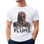 Trust The Plums Shirt