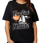 Feelin Nauti Shirt