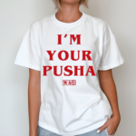 Matchlessstudios I’m Your Pusha Shirt