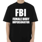 Ratlimit Fbi Female Body Impersonator Shirt