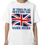 Shithead Steve British If This Flag Offends You Same Here T Shirt