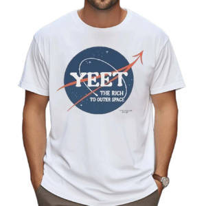 Yeet The Rich To Outer Space Shirt