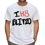 I H8 Blitzo New Shirt