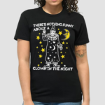 There’s Nothing Funny About A Clown In The Night Shirt