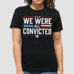 Terrence K Williams We Were All Convicted 46 Shirt