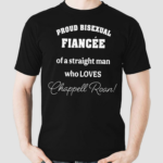 Proud Bisexual Fiancee Of A Straight Man Who Loves Chappell Roan Shirt