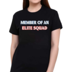 Member Of An Elite Squad Shirt