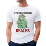 Intrusive Thought Dealer Shirt