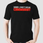 Sorry I Dont Speak Communist Shirt