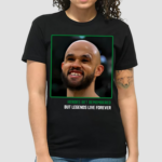 Derrick White Dw Teeth Heroes Get Remembered But Legends Live Forever Shirt