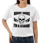 Home Of Lesbians Skull Nobody Knows I’m A Lesbian Shirt