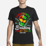 Juneteenth Breaking Every Chain Since 1865 Shirt