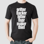 Grifter Hacker Hitter Fixer Maker Thief Shirt