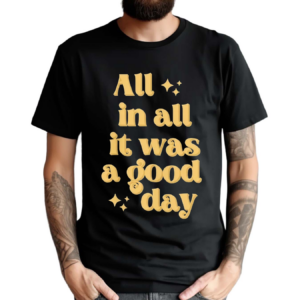 Tim Tracker All In All It Was A Good Day Shirt