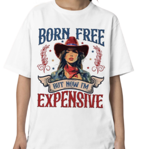 Cowgirl Born Free But Now I’m Expensive Independence Day 2024 Shirt