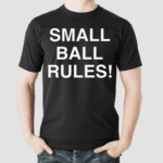 Small Ball Rules Shirt