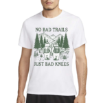 No Bad Trails Just Bad Knees Shirt